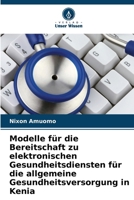 Modelle für die Bereitschaft zu elektronischen Gesundheitsdiensten für die allgemeine Gesundheitsversorgung in Kenia (German Edition) 6208123755 Book Cover