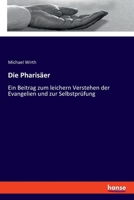Die Pharisäer: Ein Beitrag zum leichern Verstehen der Evangelien und zur Selbstprüfung 3337624340 Book Cover