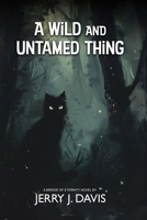 A Wild and Untamed Thing 1519466544 Book Cover