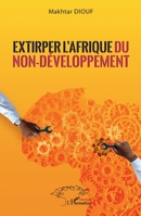 Extirper l'Afrique du non-développement (Harmattan Sénégal) (French Edition) 214032935X Book Cover