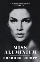 Miss Aluminum: A Memoir 0374279713 Book Cover