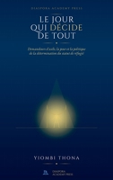 Le Jour Qui Decide de Tout: Demandeur d'asile, la peur et la politique de la détermination du statut de réfugié (French Edition) 1067788425 Book Cover