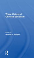 Three Visions Of Chinese Socialism 0367273985 Book Cover