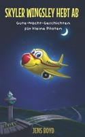 Skyler Wingsley hebt ab: Gute-Nacht-Geschichten für kleine Piloten B0CHL96CSD Book Cover