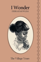 I Wonder : The Village Years 150301391X Book Cover
