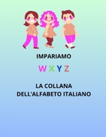 LA COLLANA DELL' ALFABETO ITALIANO: W X Y Z (Italian Edition) B0D6LQYGBS Book Cover
