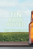 Tin Roof Rusted 161296947X Book Cover