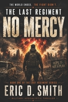 The Last Regiment: No Mercy: A Military Survival Thriller B0GTBW31TK Book Cover