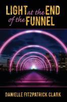 Light at the End of the Funnel 0692115862 Book Cover