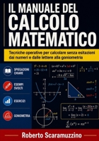 Il Manuale del Calcolo Matematico: Tecniche operative dal calcolo numerico alla trigonometria (Mondi matematici) (Italian Edition) B0HGLHSDKF Book Cover