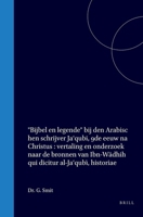 "Bijbel en legende" bij den Arabischen schrijver Ja?qubi, 9de eeuw na Christus: vertaling en onderzoek naar de bronnen van Ibn-Wadhih qui dicitur al-Ja?qubi, historiae (Dutch Edition) 900456084X Book Cover