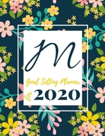 M Goal Setting Planner for 2020: Achieve your Dreams Improve your Productivity and Organize your Life so your Life works for You! Floral monogram edition initial M 1677014105 Book Cover