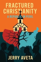 Fractured Christianity : A Republic in Peril 1957354860 Book Cover