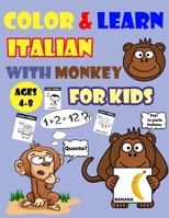 COLOR & LEARN ITALIAN WITH MONKEY FOR KIDS AGES 4-8: Monkey Coloring Book for kids & toddlers - Activity book for Easy Italian for Kids B0997T9SDR Book Cover