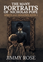 The Many Portraits of Nicholas Pope: Spirits and Shadows: Book 1 1665795220 Book Cover