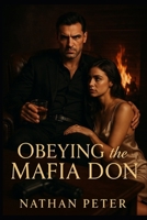 Obeying the Mafia Don: Book 1 in The Don’s Inner Circle B0FHNV9JDM Book Cover