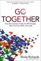 Go Together: How the Concept of Ubuntu Will Change How You Live, Work, and Lead 1454929081 Book Cover