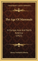 The Age Of Mammals In Europe, Asia And North America 1017247099 Book Cover