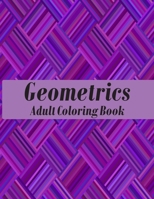 Geometrics Adult Coloring Book: Geometric Patterns Coloring Book Designs to help release your creative side B08FP5V5GZ Book Cover