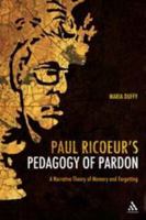 Paul Ricoeur's Pedagogy of Pardon: A Narrative Theory of Memory and Forgetting 1441103635 Book Cover