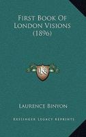 First Book of London Visions 1021718629 Book Cover