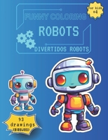 FUNNY COLORING ROBOTS, divertidos robots: For kids +4, 93 Drawings (DIBUJOS) B0CQJDHQ4M Book Cover