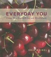Everyday You: Create Your Day with Joy and Mindfulness 1573242861 Book Cover