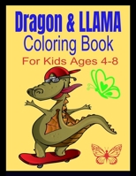 Dragon & LLAMA Coloring Book: For Kids Ages 4-8 B08CJRG45R Book Cover