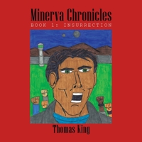 Minerva Chronicles: Book 1: Insurrection 1532093543 Book Cover