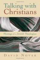 Talking With Christians: Musings of A Jewish Theologian (Radical Traditions) 0802828426 Book Cover