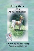 Riley Gets Into Predicaments: A Granny Pants Story (The Long and Little Doggie) (Volume 2) 1530709881 Book Cover