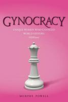 Gynocracy: Unique Women Who Changed World History: Herstory 1515262030 Book Cover