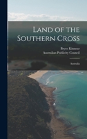 Land of the Southern Cross: Australia 1014682495 Book Cover