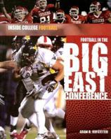 Football in the Big East Conference (Inside College Football) 1404219234 Book Cover