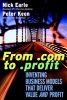From .Com to .Profit: Inventing Business Models That Deliver Value and Profit 0787954152 Book Cover