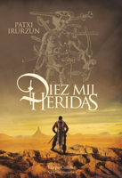 Diez mil heridas (Ten Thousand Wounds - Spanish Edition) 8491393617 Book Cover