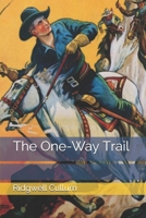 The one-way trail;: A story of the cattle country, 1530066824 Book Cover