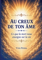Au creux de ton âme: Ce que la mort nous enseigne sur la vie (French Edition) 2322858366 Book Cover