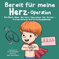 Bereit für meine Herz-Operation: Ein Buch über die Herz-Operation für Kinder - Vorbereitung und Erholungsphase (German Edition) B0F9XDY28S Book Cover