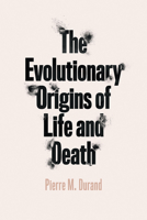 The Evolutionary Origins of Life and Death 022674776X Book Cover