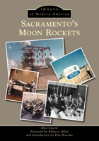 Sacramento’s Moon Rockets 1467133892 Book Cover