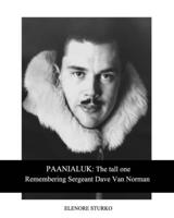 PAANIALUK: the Tall OneRemembering Sergeant Dave Van Norman 1714026922 Book Cover