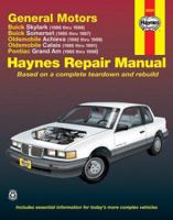 Haynes General Motors Buick Skylark (1986 Thru 1998)/Buick Somerset (1985 Thru 1987)/Oldsmobile Achieva (1992 Thru 1998)/Oldsmobile Calais (1985 Thru 156392398X Book Cover