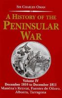 A History of the Peninsular War Volume IV: December 1810-December 1811 Massena's Retreat,Fuentes de Onoro,Albuera