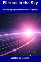 Flickers in the Sky: Deciphering Light Patterns in UFO Sightings B0F26P3GBQ Book Cover