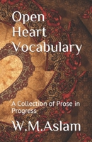 Open Heart Vocabulary: A Collection of Prose in Progress 150610987X Book Cover