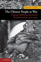 The Chinese People at War: Human Suffering and Social Transformation, 1937-1945 0521144108 Book Cover