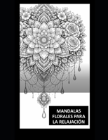 Título: Mandalas Florales para Relajación: Diseños florales para reducir el estrés y disfrutar del momento presente B0GMK6BTT4 Book Cover