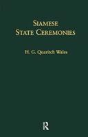 Siamese State Ceremonies: With Supplementary Notes 1138996165 Book Cover