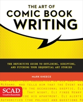 The Art of Comic Book Writing: The Definitive Guide to Outlining, Scripting, and Pitching Your Sequential Art Stories 0770436978 Book Cover
